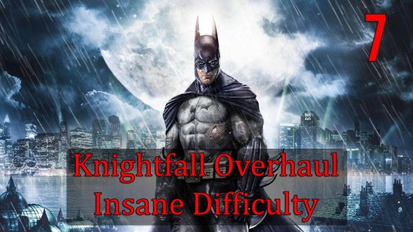 Прохождение Batman: Arkham Asylum - Knightfall Overhaul - Insane Difficulty► #7