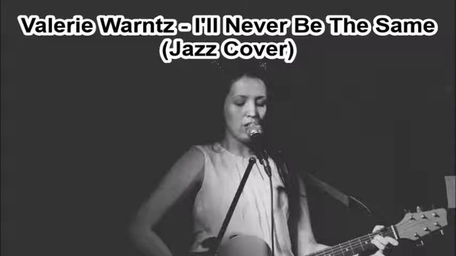 Valerie Warntz - I'll Never Be The Same (Jazz Cover)