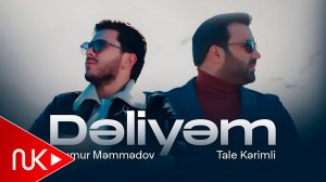 Seymur Memmedov & Tale Kerimli - Deliyem