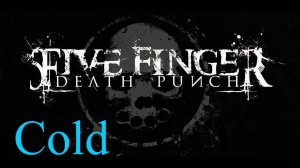 Five Finger Death Punch -Cold-