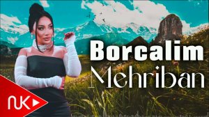 Mehriban - Borcalim