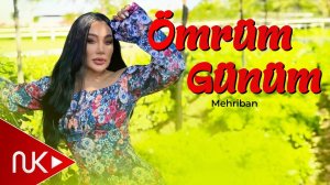 Mehriban - Omrum Gunum