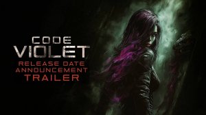 Code Violet - ОФИЦИАЛЬНЫЙ ТРЕЙЛЕР С ДАТОЙ РЕЛИЗА | Official Release Date Trailer