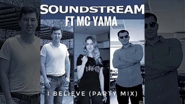 Soundstream Ft MC Yama - I Believe (Party Mix)