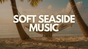 Chillout lounge music & Dreamy Downtempo | LAZY SUMMER DAYS
