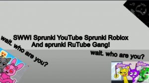 SWWI Sprunki YouTube Sprunki Roblox And Sprunki RuTube Gang
