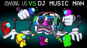 СРЕДИ нас против ди-джея MUSIC MAN Mod (FNAF)