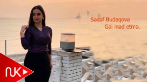 Sedef Budaqova - Gel inad Etme