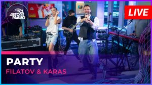 Filatov & Karas - Party (LIVE @ Авторадио)