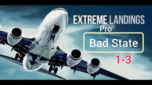 Bad state 1-3|| Extreme landings pro