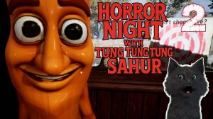 СТРАШНАЯ Ночь ужасов с Тунгом Тунгом Тунгом Сахуром #2 🐱 Horror Night with Tung Tung Tung Sahur