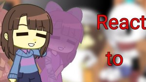 Реакция персонажей Андертейл на " Версии Фриск " / Гача Нокс