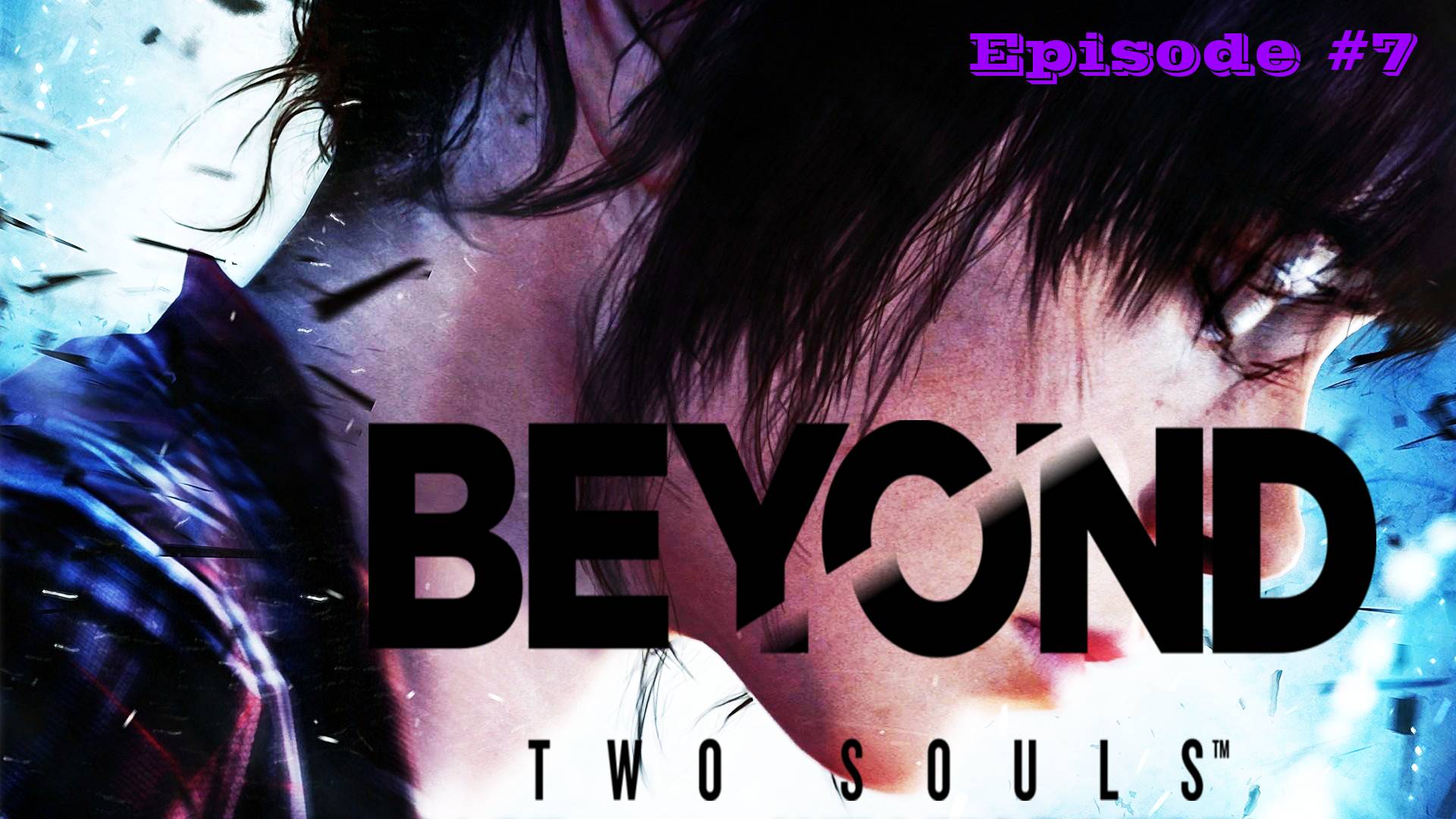 7.Beyond two souls - 7 серия смотреть онлайн
