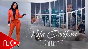 Vefa Serifova - O Gelmedi