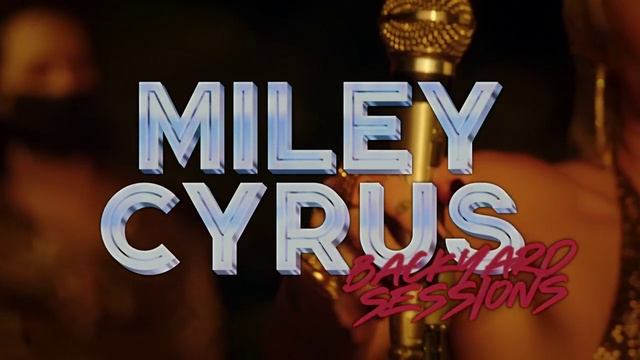 Miley Cyrus Backyard Sessions (2020) смотреть онлайн