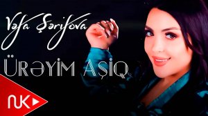 Vefa Serifova - Ureyim Asiq