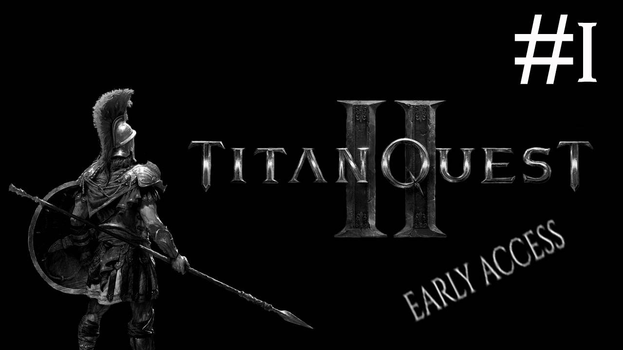 Titan Quest 2: Early Access # прохождение [1] смотреть онлайн