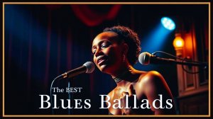 🎸Late Night Love & Longing: The BEST Blues Ballads Playlist of 2025🎵