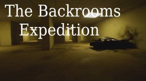 The Backrooms: Expedition \ Бэкрумс : Экспедиция ( короткий бэкрумс)