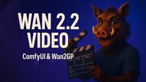 WAN 2.2 Video ComfyUI & Wan2GP