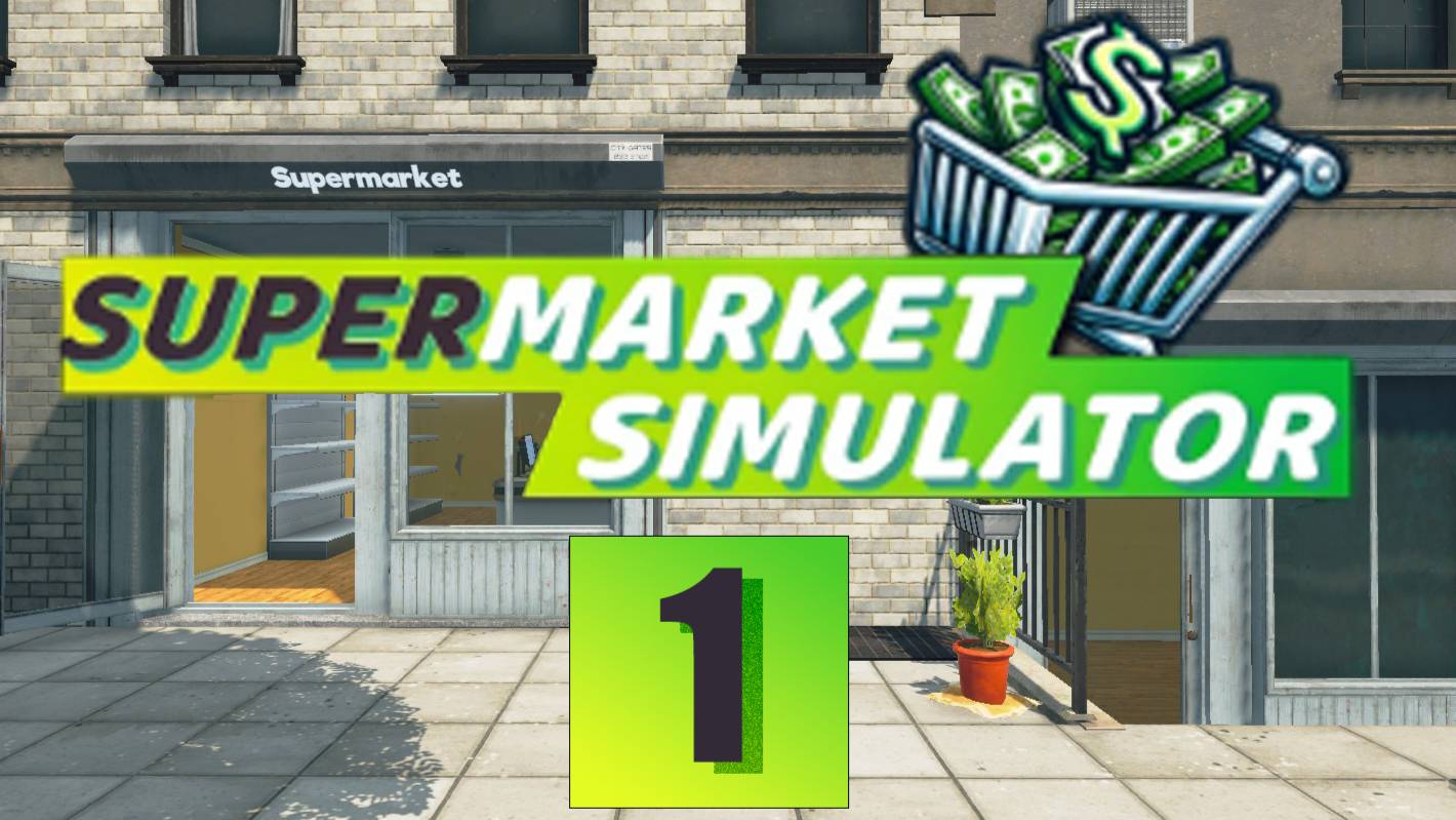 #1 Новое начало / Супермаркет симулятор