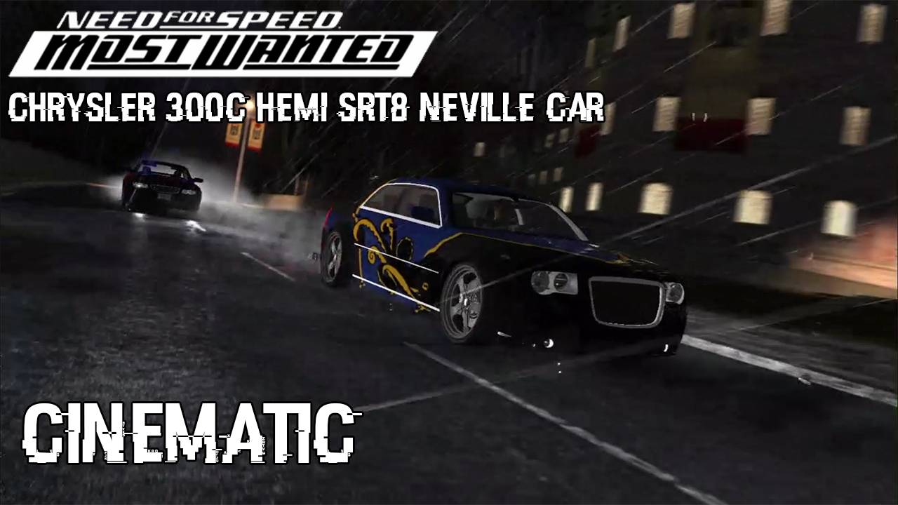 Need for Speed Most Wanted Chrysler 300C Hemi SRT8 Neville car CINEMATIC