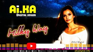 Milky Way - AI.KA Digital Singer