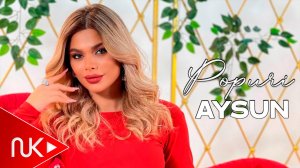 Aysun ismayılova - Popuri