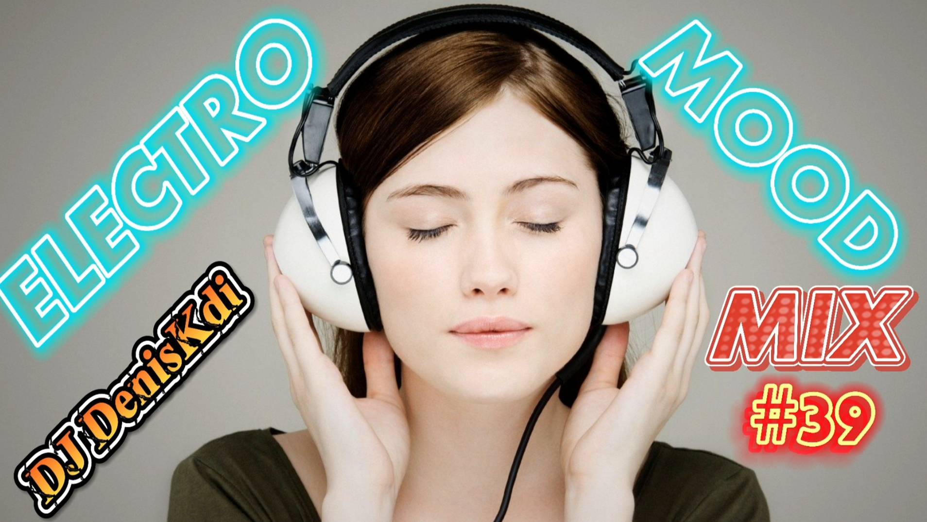 ELECTRO MOOD MIX #39 / BEST MUSIC / DJ DENISKDI смотреть онлайн