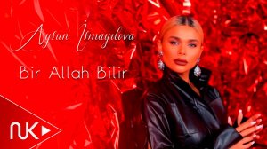 Aysun ismayilova - Bir Allah Bilir