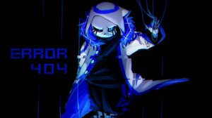 Песня Error404!Sans Король Миров [Alpha!Tale] [FireVer]