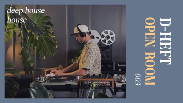 OPEN ROOM 003 x D-Heft (deep house and house on vinyl records)