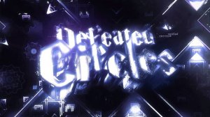 Defeated Circles by GXQ (Extreme Demon)