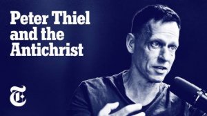Peter Thiel and the Antichrist (Питер Тиль и Антихрист)