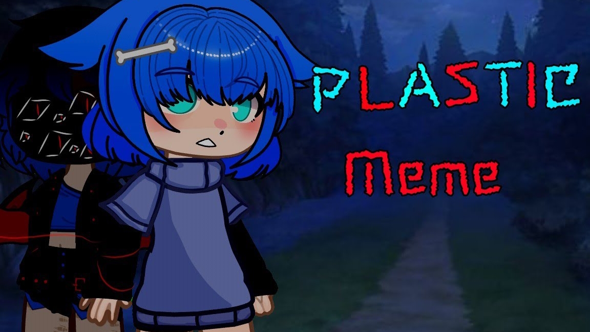 Meme / Plastic / Гача Нокс смотреть онлайн