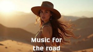 Музыка в дорогу / Музыка, чтобы хорошо провести время в дороге / Душевная музыка 2024 [Vol.244]