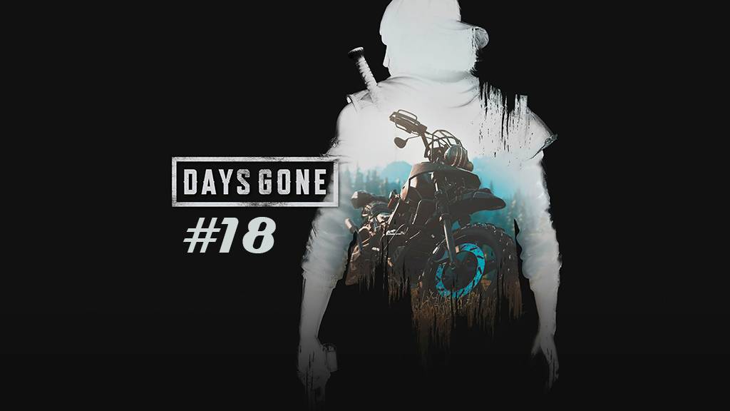 Days Gone Part 18 смотреть онлайн