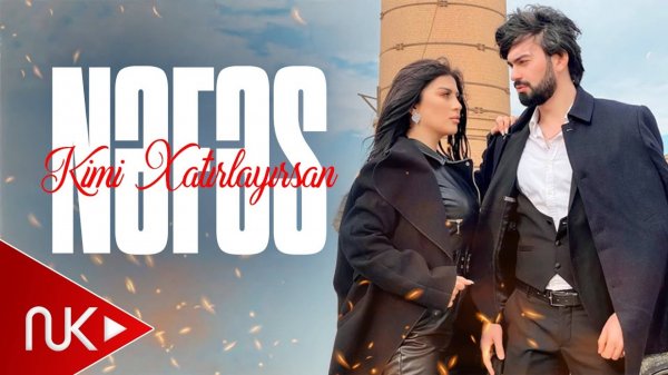 Nefes - Kimi Xatirlayirsan