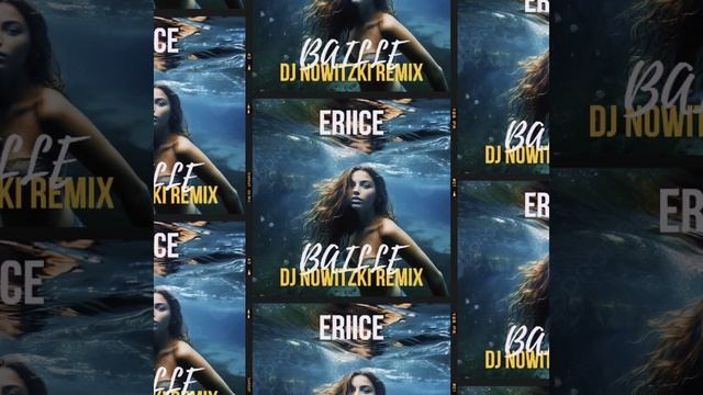 Eriice - Baille (DJ Nowitzki Remix)