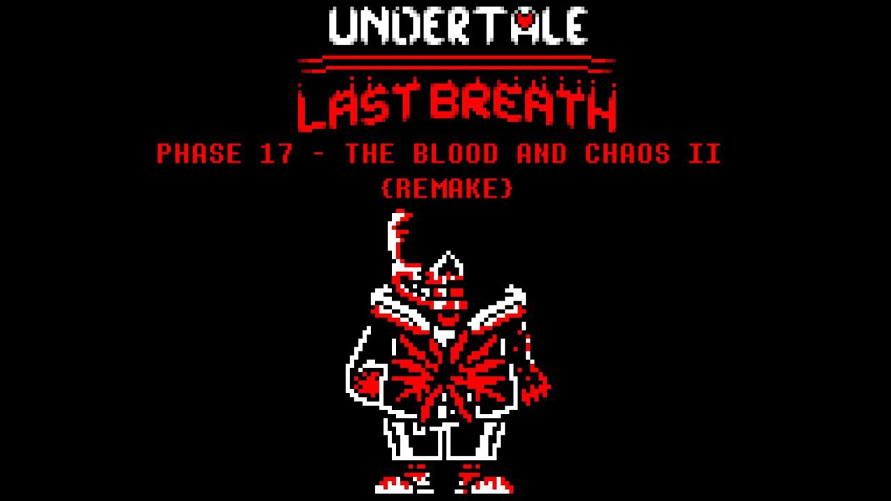 UT:LB Phase 17 - The Blood And Chaos II Remake, And Remake Old Video, Look In The Desc