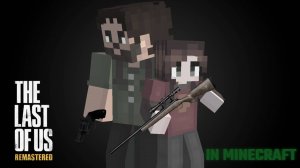 The Last of Us in Minecraft (Одни из Нас в Майнкрафте)