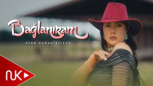 Ayan Babakisiyeva - Baglaniram