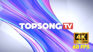 Заставка телеканала Topsong TV (4K 60fps UHD | Upscale)