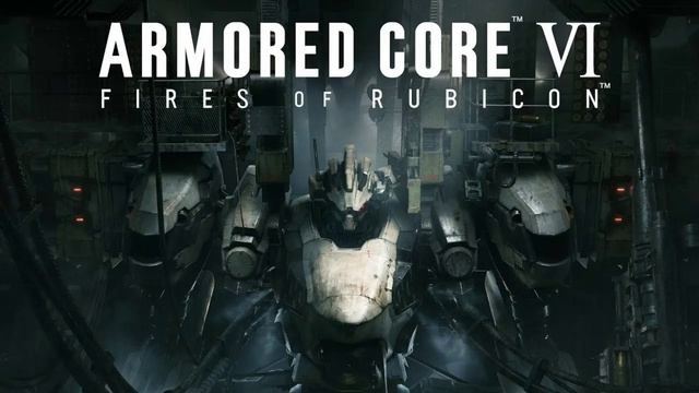 Armored Core 6 Fires of Rubicon оригинальный саундтрек смотреть онлайн