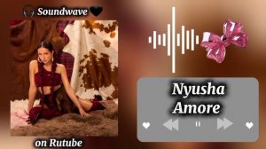 🎧 Nyusha – amore ❤️🔥