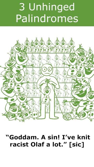 3 Unhinged Palindromes (Spelled The Same Backwards And Forwards)