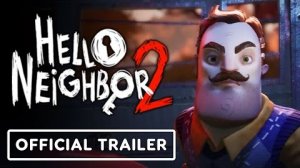 Hello Neighbor 2 - Official Extended Beta Trailer