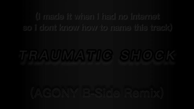 TRAUMATIC SHOCK (Agony B-Side Remix) (no Design, I Bavent Prizma3d)