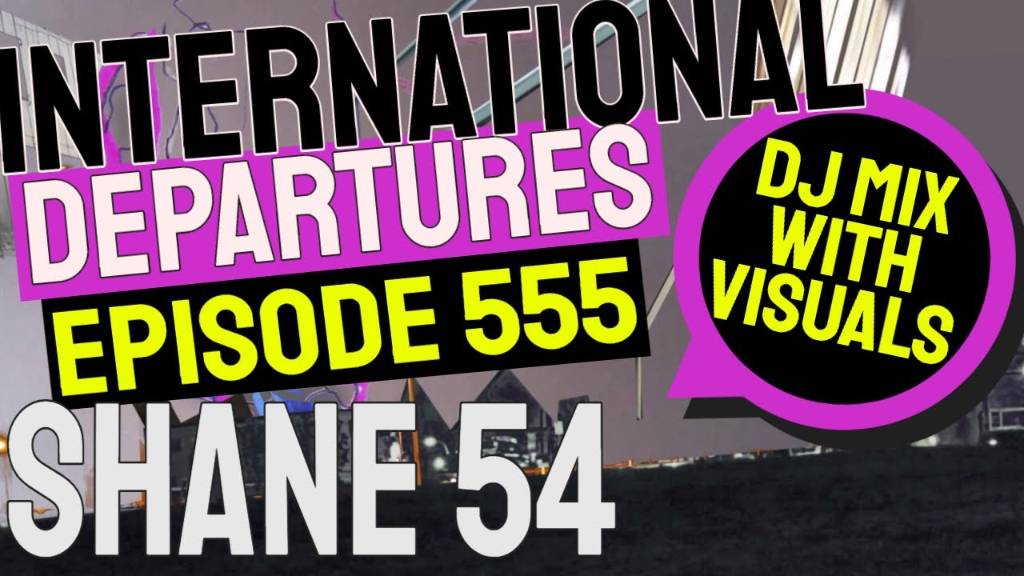 International Departures 555 (Audio Visual Dj Mix Show) смотреть онлайн