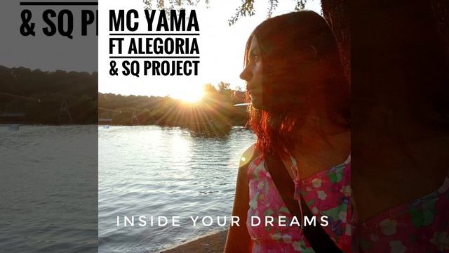 MC Yama Ft Alegoria & SQ Project - Inside Your Dreams